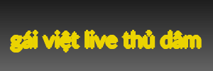 gái việt live thủ dâm